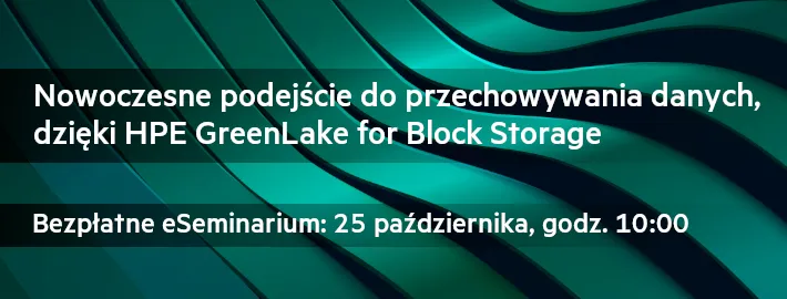 Nowoczesne podejście do przechowywania danych dzięki HPE GreenLake for Block Storage